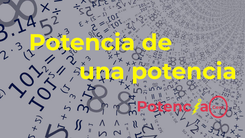 Potencia de una potencia: ¿Cómo calcular la potencia de una potencia? Ejemplos y calculadora